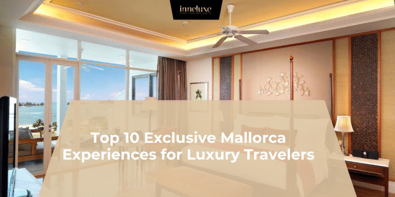 Exclusive Experiences in Mallorca for Luxury Travelers